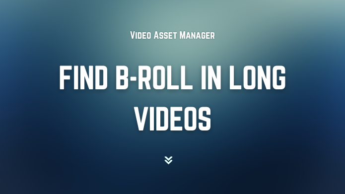 How to Find B-Roll in Long Video article featured image