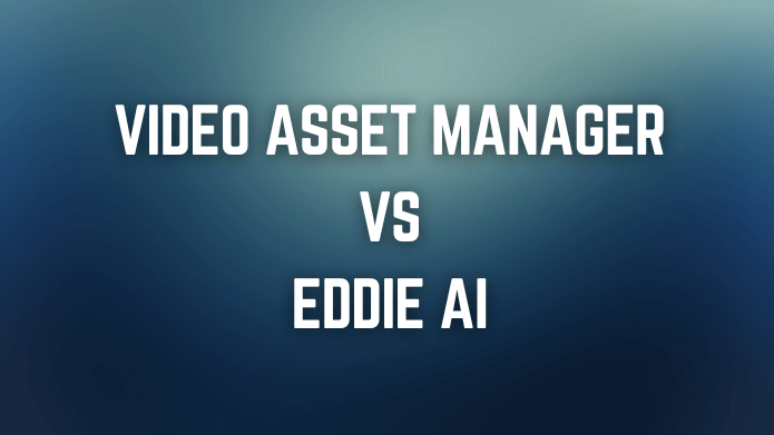 Video Asset Manager vs Eddie AI - AI Video search tools.